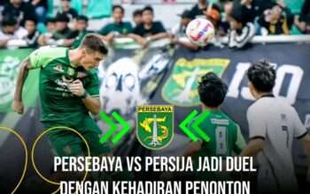 Duel Klasik Persebaya Surabaya vs Persija Jakarta Menjadi Laga Dengan Penonton Terbanyak di Liga 1 2024/2025