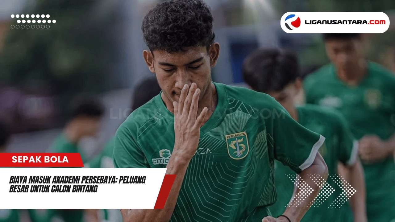 Biaya Masuk Akademi Persebaya Peluang Besar untuk Calon Bintang