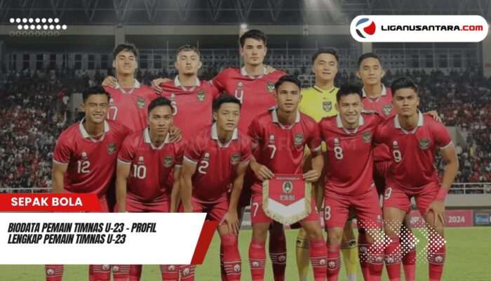 Biodata Pemain Timnas U-23  Profil Lengkap Informasi indonesia Terbaru
