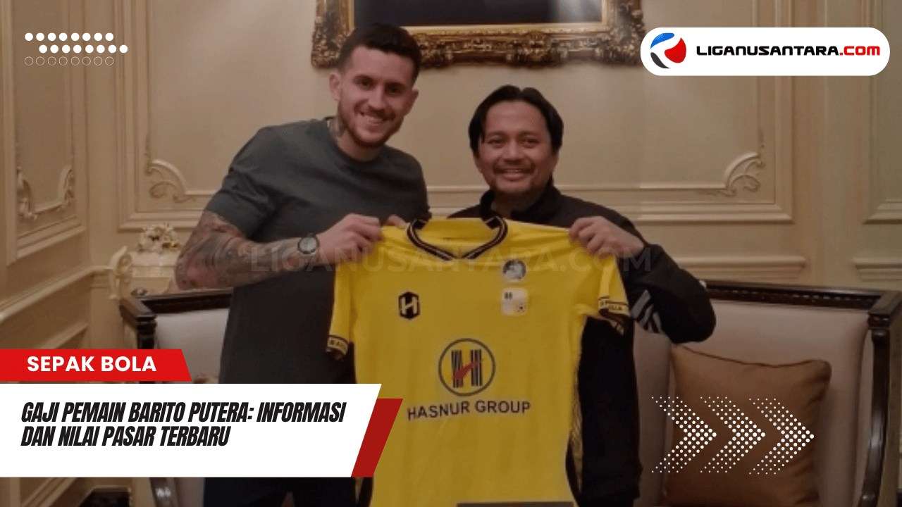 Gaji Pemain Barito Putera: Informasi dan Nilai Pasar Terbaru