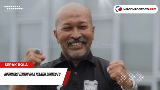 Informasi Terkini Gaji Pelatih Borneo FC | liganusantara.com