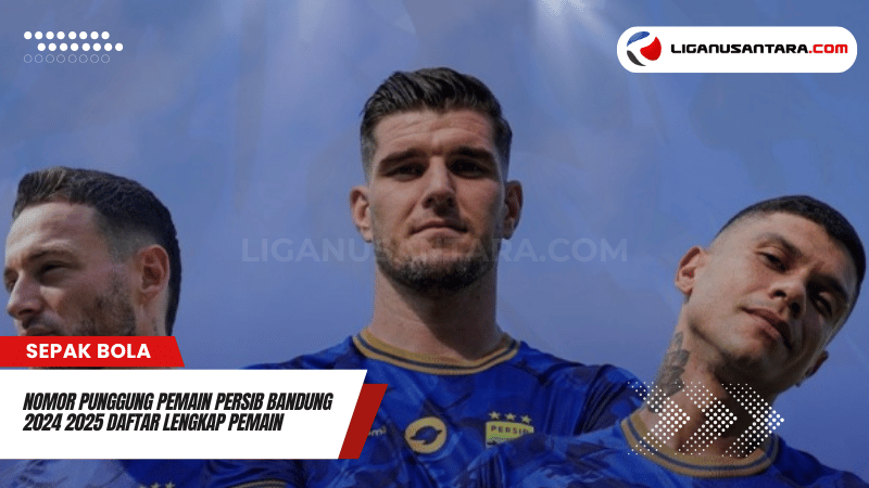 Nomor Punggung Pemain Persib 2024 2025, Pemain Persib Bandung, Persib Bandung 2024