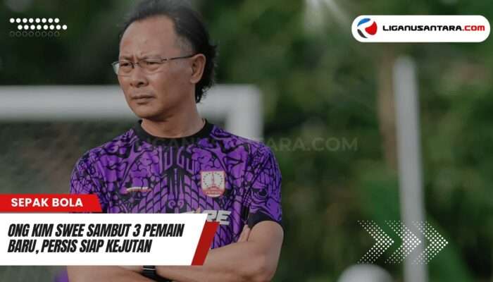 Ong Kim Swee Antusias Sambut 3 Amunisi Baru Persis, Masih Ada Kejutan Transfer