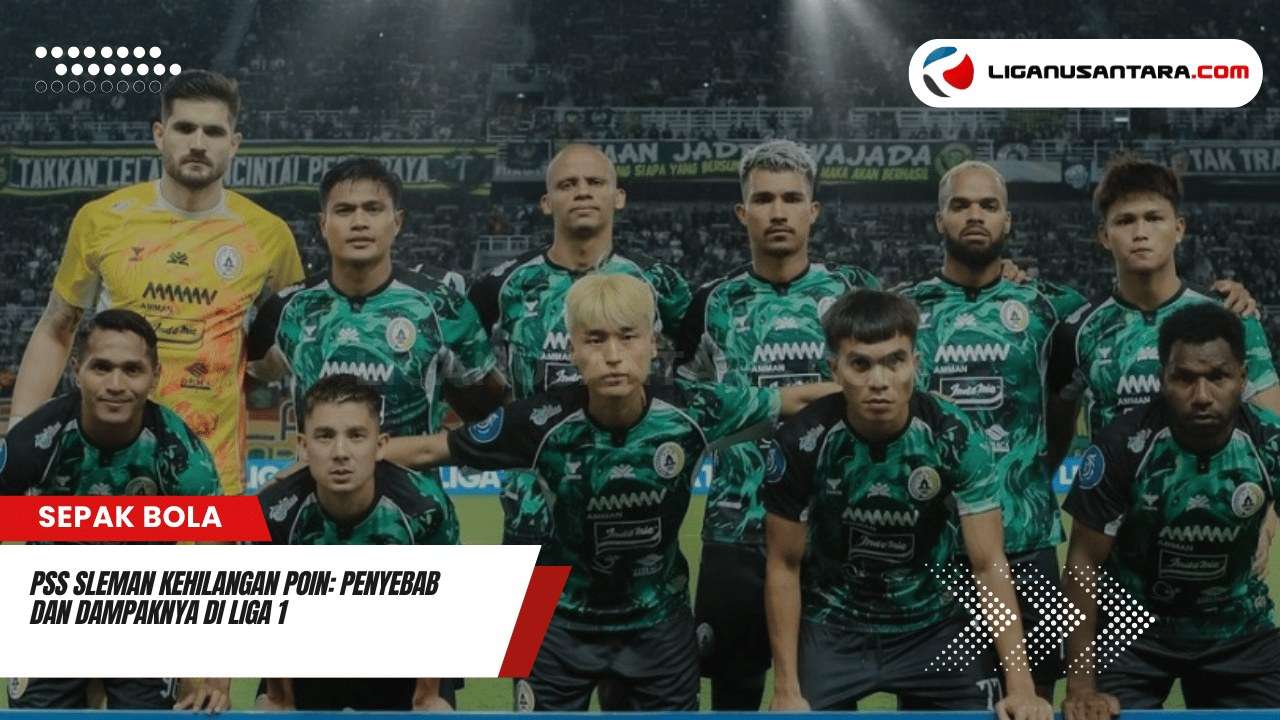 PSS Sleman Kehilangan Poin: Penyebab dan Dampaknya di Liga 1