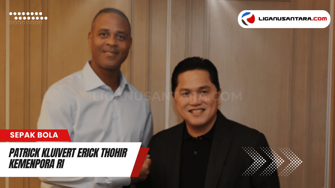 Patrick Kluivert Erick Thohir Kemenpora RI