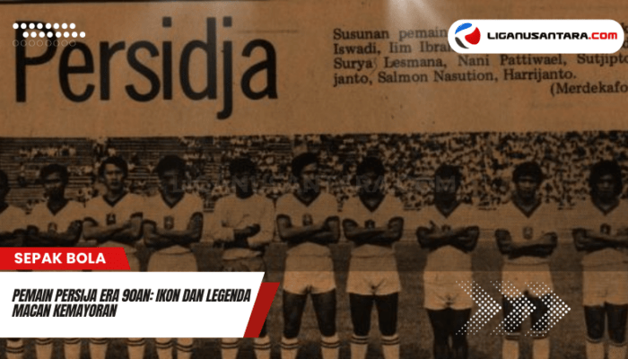 Pemain Persija Era 90an: Ikon dan Legenda Macan Kemayoran