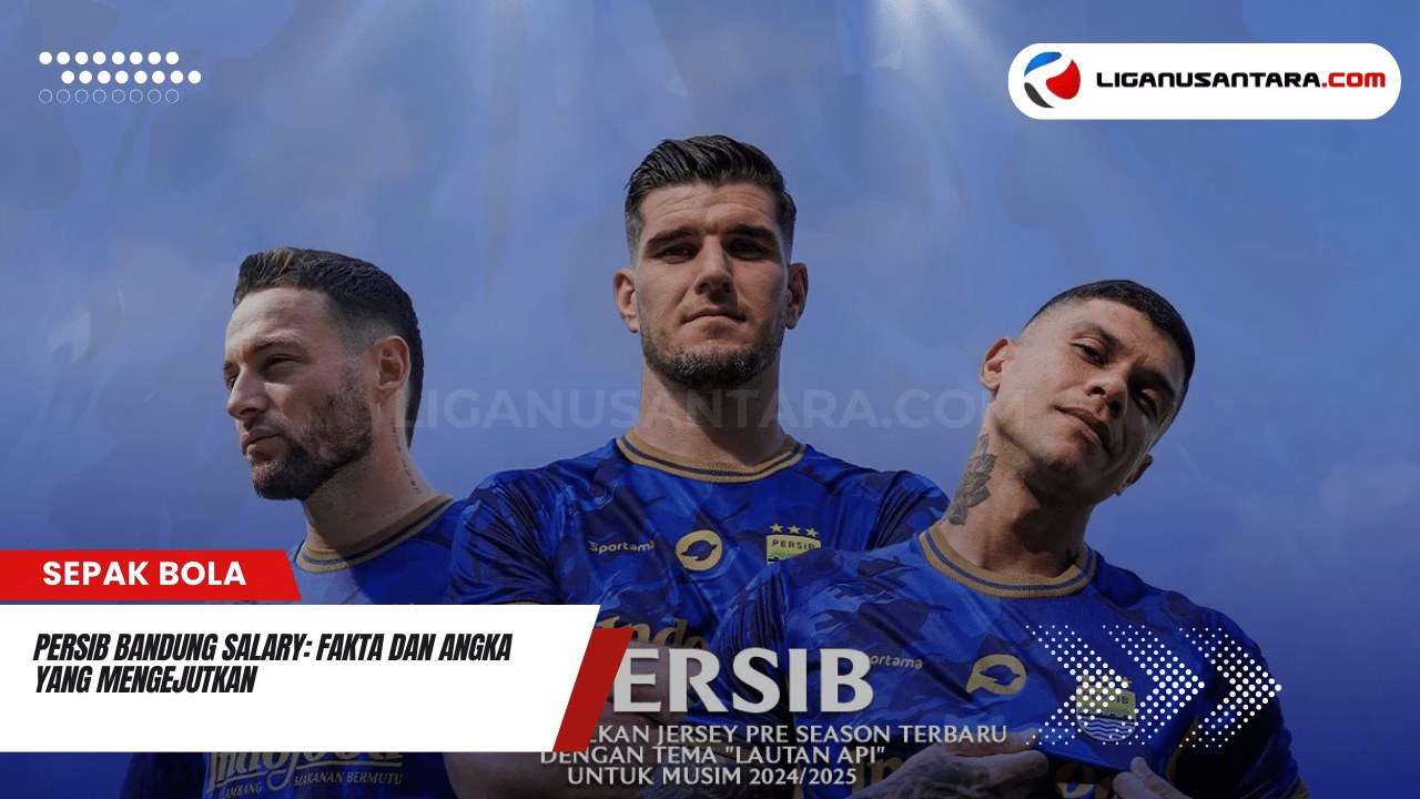 Persib Bandung Salary Fakta dan Angka yang Mengejutkan