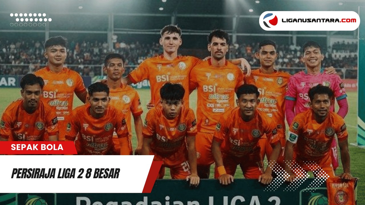 Persiraja Liga 2 8 Besar