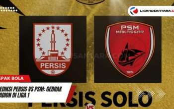 Prediksi Persis vs PSM: Gebrak Stadion di Liga 1