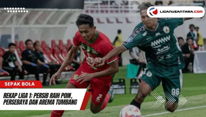 Rekap Liga 1: Persib Raih Poin, Persebaya dan Arema Tumbang