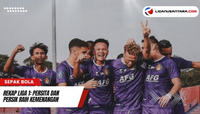 Rekap Seru BRI Liga 1: Persita dan Persik Panen Kemenangan