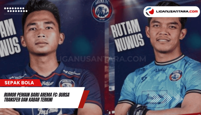 Rumor Pemain Baru Arema FC: Bursa Transfer dan Kabar Terkini