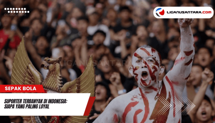 Suporter Terbanyak di Indonesia: Siapa yang Paling Loyal Mendukung Klubnya?