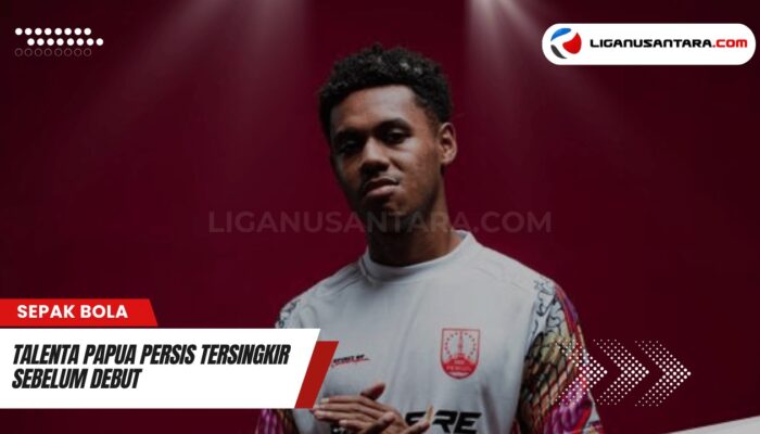 Talenta Papua di Persis Tersingkir Sebelum Sempat Debut