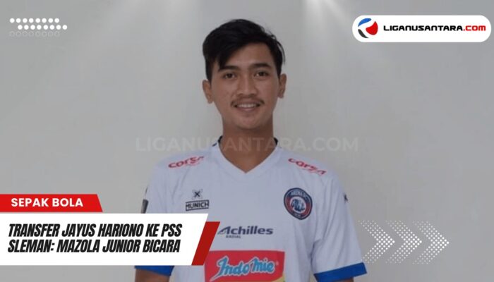 Mazola Junior Ungkap Rahasia Transfer Jayus Hariono ke PSS Sleman di Putaran Kedua