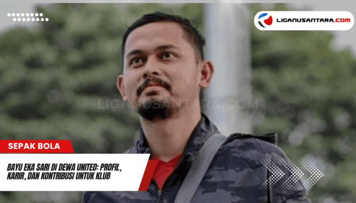 Bayu Eka Sari di Dewa United: Profil, Karir, dan Kontribusi untuk Klub