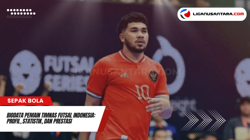 Biodata Pemain Timnas Futsal Indonesia Profil Statistik dan Prestasi