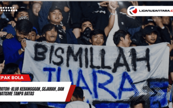 Bobotoh Klub Kebanggaan Sejarah dan Fanatisme Tanpa Batas