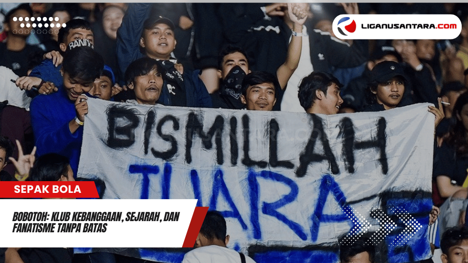 Bobotoh Klub Kebanggaan Sejarah dan Fanatisme Tanpa Batas