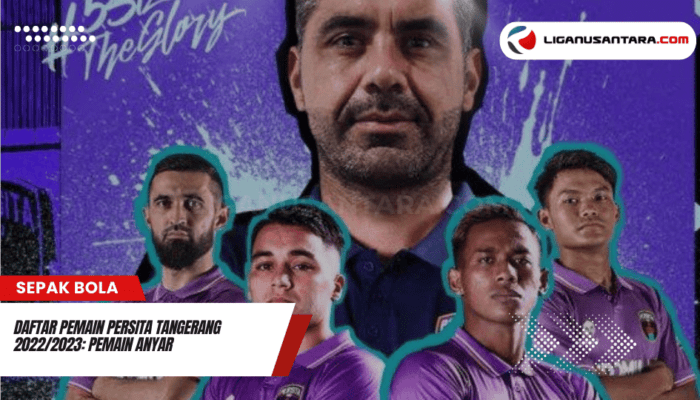 Daftar Pemain Skuad Persita Tangerang 2022-2023: Pemain Anyar dan Strategi Promosi ke Liga 1