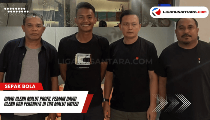 David Glenn Malut Profil Pemain David Glenn dan Perannya di Tim Malut United