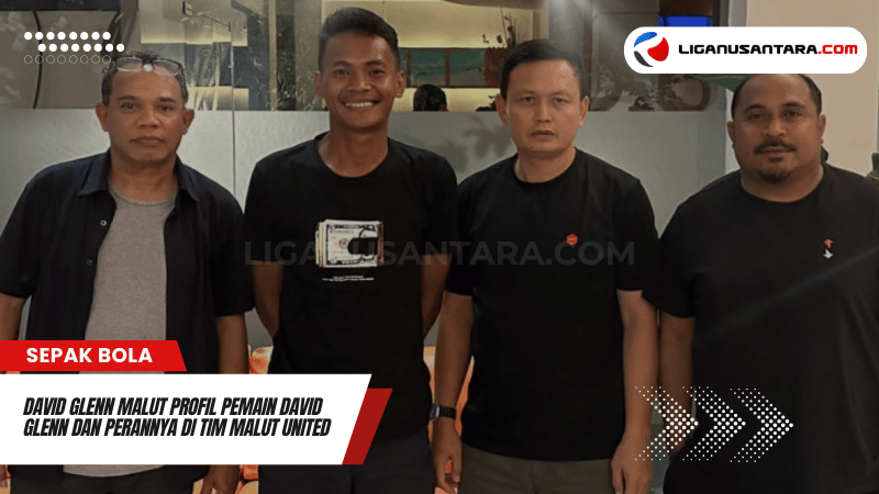 David Glenn Malut Profil Pemain David Glenn dan Perannya di Tim Malut United