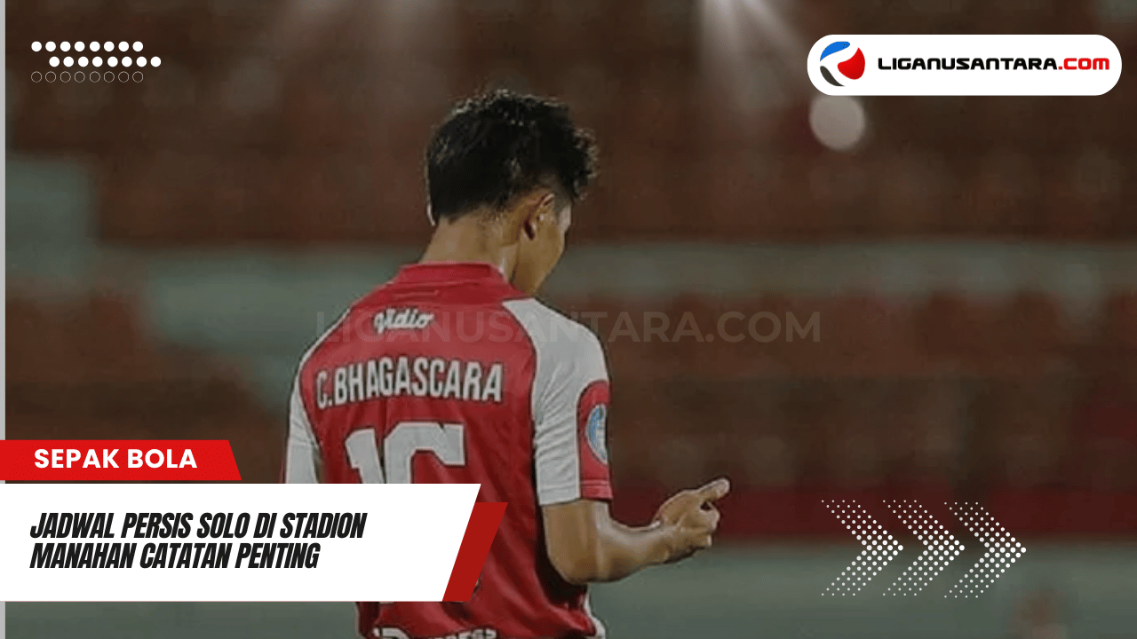 Jadwal Persis Solo main di Manahan | liganusantara.com