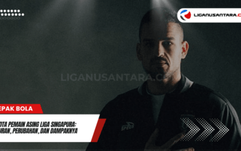 Kuota Pemain Asing Liga Singapura Aturan Perubahan dan Dampaknya