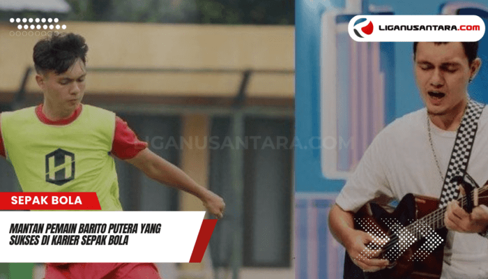 Mantan Pemain Barito Putera yang Sukses di Karier Sepak Bola: Kisah Inspiratif dan Prestasi Terkini