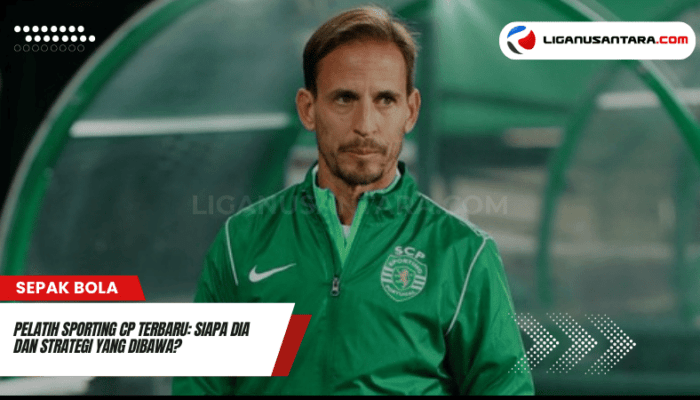 Pelatih Sporting CP Terbaru: Siapa Dia dan Strategi yang Dibawa?