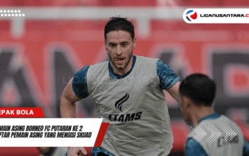 Pemain Asing Borneo FC Putaran ke 2 Mengisi Skuad Borneo FC