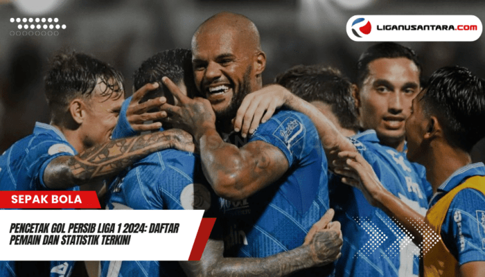 Pencetak Gol Persib Liga 1 2024: Daftar Pemain dan Statistik Terkini