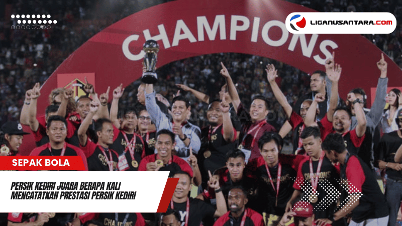 Persik Kediri Juara Berapa Kali Mencatatkan Prestasi Persik Kediri di Kompetisi Liga Indonesia