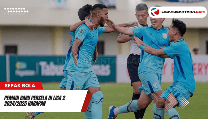 Pemain Baru Persela di Liga 2 2024-2025: Harapan dan Target Meningkatkan Klasemen