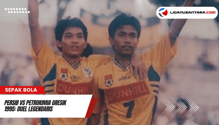 Persib vs Petrokimia Gresik 1995: Duel Legendaris yang Mewarnai Sejarah Sepak Bola Indonesia