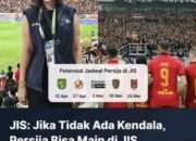 JIS Buka Peluang Persija Main Di Kandang Setelah Lebaran