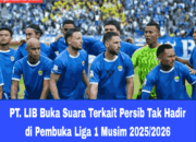 PT. LIB Buka Suara Terkait Persib Tak Hadir di Pembuka Liga 1 Musim 2025/2026