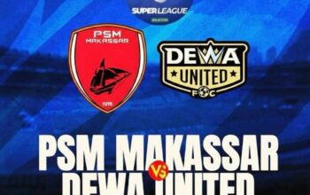 Duel Lini PSM vs Dewa United di BRI Super League: Siapa Lebih Tajam di Sektor Serang?